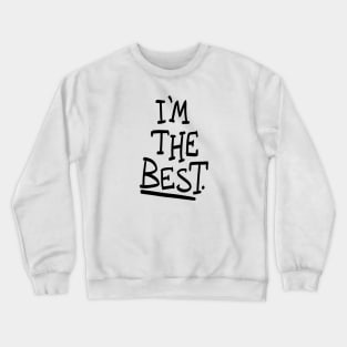 I'm the best. Crewneck Sweatshirt